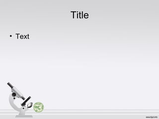 Title
• Text
 