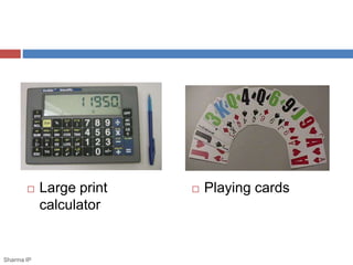  Large print 
calculator 
 Playing cards 
Sharma IP 
 