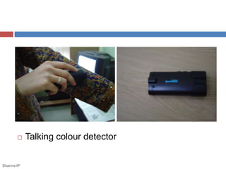  Talking colour detector 
IPS 
Sharma IP 
 