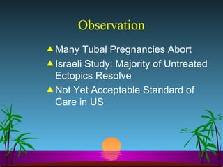 Observation Many Tubal Pregnancies Abort Israeli Study: Majority of Untreated Ectopics Resolve Not Yet Acceptable Standard of Care in US 