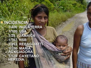 INCIDENCIA: 1/400  INGLATERRA 1/100  USA 1/28  JAMAICA 1/767  HSB 1/553  REBAGLIATTI 1/156  MARÍA AUXILIADORA 1/129  CAYETANO HEREDIA 