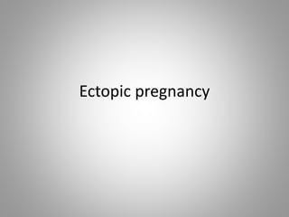 Ectopic pregnancy
 