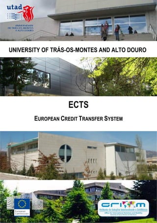 UNIVERSITY OF TRÁS-OS-MONTES AND ALTO DOURO
ECTS
EUROPEAN CREDIT TRANSFER SYSTEM
 