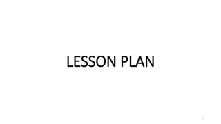 LESSON PLAN
1
 