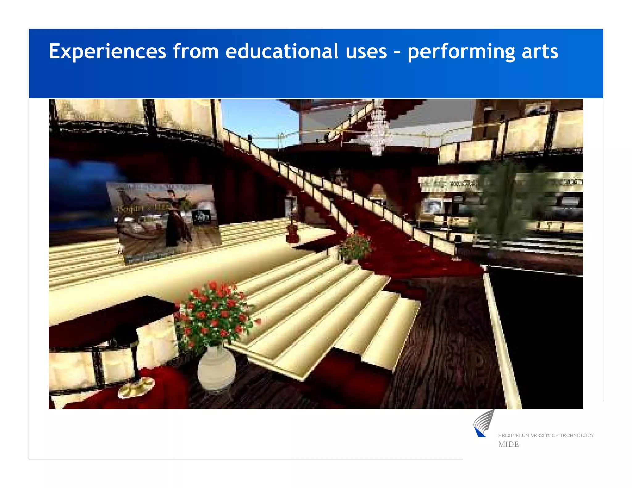 Experiences from educational uses – performing arts
 