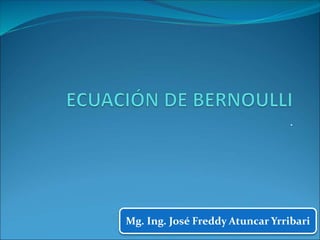 .
Mg. Ing. José Freddy Atuncar Yrribari
 