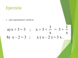 Ejercicio
 ¿Son equivalentes? Justificar
19
 