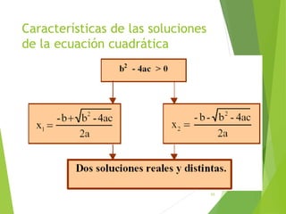Características de las soluciones
de la ecuación cuadrática
43
 
