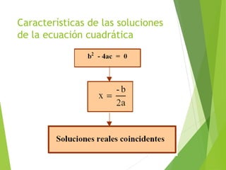 Características de las soluciones
de la ecuación cuadrática
44
 