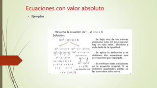 Ecuaciones con valor absoluto
• Ejemplos
 