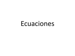 Ecuaciones
 