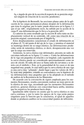 María C. Lechuga Remus. Ecuaciones universales de la curva elástica.
: Instituto Politécnico Nacional, . p 17
http://site.ebrary.com/id/10431145?ppg=17
Copyright © Instituto Politécnico Nacional. . All rights reserved.
May not be reproduced in any form without permission from the publisher,
except fair uses permitted under U.S. or applicable copyright law.
 