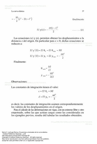 María C. Lechuga Remus. Ecuaciones universales de la curva elástica.
: Instituto Politécnico Nacional, . p 38
http://site.ebrary.com/id/10431145?ppg=38
Copyright © Instituto Politécnico Nacional. . All rights reserved.
May not be reproduced in any form without permission from the publisher,
except fair uses permitted under U.S. or applicable copyright law.
 