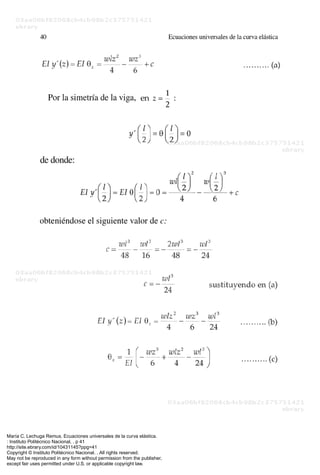María C. Lechuga Remus. Ecuaciones universales de la curva elástica.
: Instituto Politécnico Nacional, . p 41
http://site.ebrary.com/id/10431145?ppg=41
Copyright © Instituto Politécnico Nacional. . All rights reserved.
May not be reproduced in any form without permission from the publisher,
except fair uses permitted under U.S. or applicable copyright law.
 