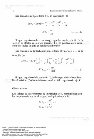 María C. Lechuga Remus. Ecuaciones universales de la curva elástica.
: Instituto Politécnico Nacional, . p 43
http://site.ebrary.com/id/10431145?ppg=43
Copyright © Instituto Politécnico Nacional. . All rights reserved.
May not be reproduced in any form without permission from the publisher,
except fair uses permitted under U.S. or applicable copyright law.
 