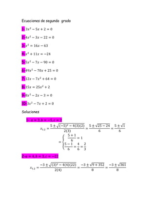 Ecuaciones de segundo grado
1-
2-
3-
4-
5-
6-
7-
8-
9-
10-
Soluciones
1-
2-
 