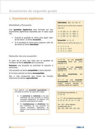 42 MATEMÁTICAS 3º ESO
1. Expresiones algebraicas
Identidad y Ecuación.
Una igualdad algebraica esta formada por dos
expres...