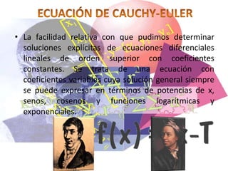 ECUACIÓN DE CAUCHY-EULER<br />La facilidad relativa con que pudimos determinar soluciones explícitas de ecuaciones diferen...