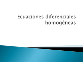 Ecuaciones diferenciales homogéneas 