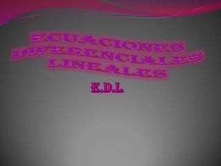 Ecuaciones Diferenciales Lineales E.D.L 