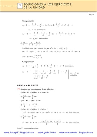 Comprobación
x1 = 1 → + = 4 + 2 = 6; 1 + = 1 + 5 = 6 →
→ x1 = 1 es solución.
x2 = –1 → + = = 2; 1 + = 1 + 1 = 2 →
→ x2 = –...