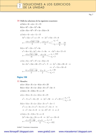 10 Halla las soluciones de las siguientes ecuaciones:
a) 3x(x + 4) – x(x – 1) = 15
b)(x + 4)2 – (2x – 1)2 = 8x
c) 2x + 3(x...