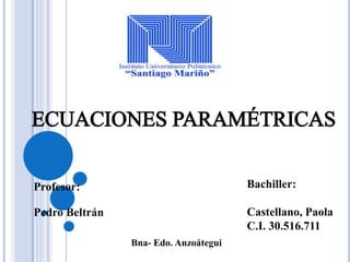 Profesor:
Pedro Beltrán
Bachiller:
Castellano, Paola
C.I. 30.516.711
Bna- Edo. Anzoátegui
 