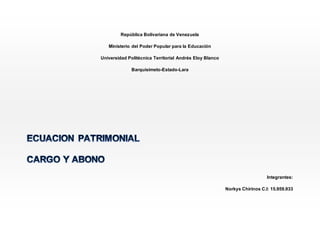 República Bolivariana de Venezuela
Ministerio del Poder Popular para la Educación
Universidad Politécnica Territorial Andrés Eloy Blanco
Barquisimeto-Estado-Lara
Integrantes:
Norkys Chirinos C.I: 15.959.933
 