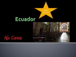 Quito Church,[object Object],Ecuador,[object Object],Mia Carnes,[object Object]