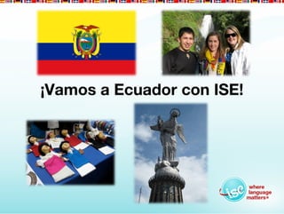 ¡Vamos a Ecuador con ISE!
 