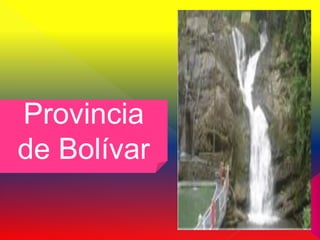 Provincia
de Bolívar
 