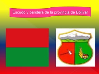 Escudo y bandera de la provincia de Bolívar
 