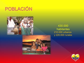 430.000
  habitantes
210.000 urbanos
y 220.000 rurales
 