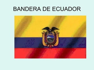 BANDERA DE ECUADOR
 