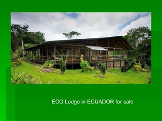 ECO Lodge in ECUADOR for sale 