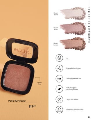 Desert
Sand
Desert
Rose
Desert
Sunset
Textura ligera
y aterciopelada
Larga duración
Producto micronizado
Ultra pigmentación
Acabado luminoso
FSC
Desert
Rose
Polvo Iluminador
31
M
A
Q
U
I
L
L
A
J
E
$12.50
 