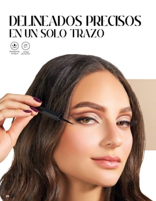 DELINEADOS PRECISOS
EN UN SOLO TRAZO
36
 
