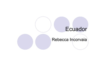 Ecuador Rebecca Incorvaia 