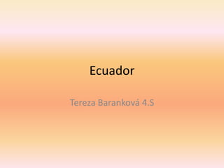 Ecuador Tereza Baranková 4.S  