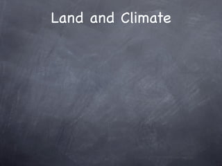 Land and Climate
 