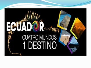 ECUADOR DESTINO TURISTICO 