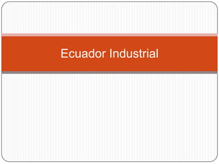 Ecuador Industrial
 