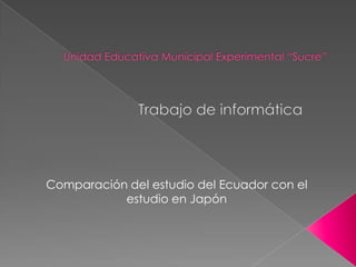 Comparación del estudio del Ecuador con el
           estudio en Japón
 