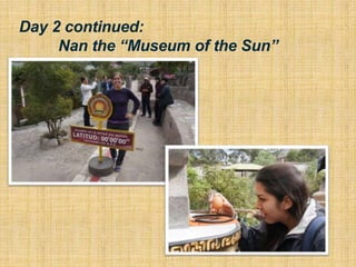 Day 2 continued:
Nan the “Museum of the Sun”
 