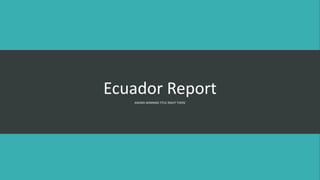 Ecuador Report
AWARD WINNING TITLE RIGHT THERE
 