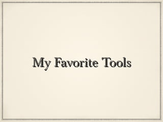 My Favorite Tools
 