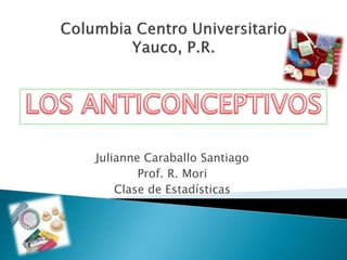 Julianne Caraballo Santiago
        Prof. R. Mori
    Clase de Estadísticas
 