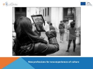New professions for new experiences of culture
 