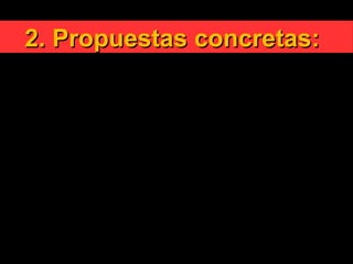 2. Propuestas concretas:2. Propuestas concretas:
3. El significado de la comunión (koinonia); la
necesidad de renovación y de conversión; el
lugar de la doctrina y la primacía de la
oración.
4. Analisis de los principales factores, de
orden teológico y no teológico (por ejemplo los
factores históricos y culturales), que han
contribuido a la separación
 