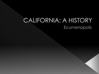 CALIFORNIA: A HISTORY Ecumenopolis 